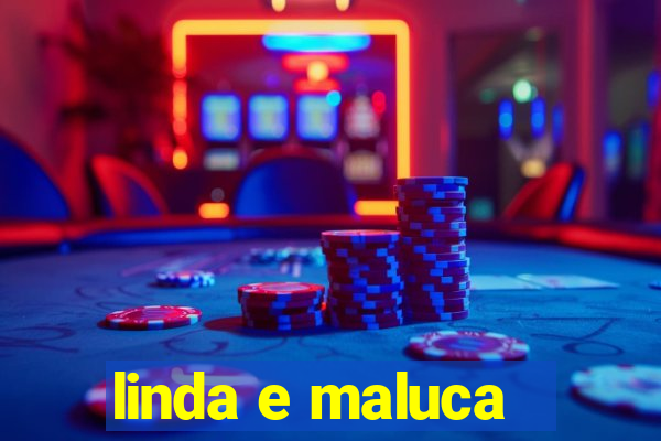 linda e maluca - orochi letra